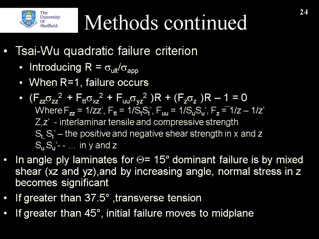 24 Methods continued Tsai-Wu quadratic failure criterion Introducing R = sult/sapp When R=1, failure